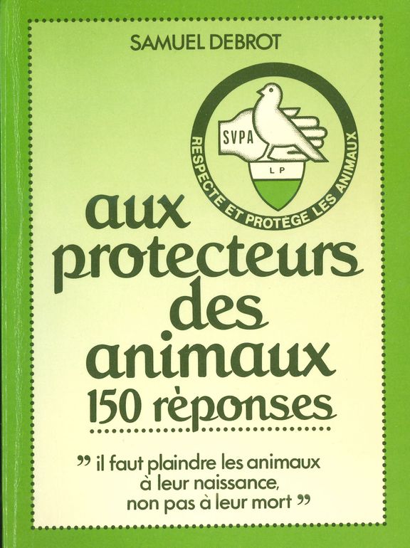 Dans son ouvrage <i>Aux protecteurs des animaux : 150 réponses</i>, le Dr Samuel Debrot détaille les techniques de mise à mort des animaux, telles qu’elles étaient préconisées en 1984, et prône une alimentation végétarienne. © SVPA